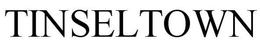 TINSELTOWN trademark