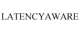 LATENCYAWARE trademark