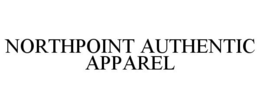 NORTHPOINT AUTHENTIC APPAREL trademark