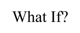 WHAT IF? trademark
