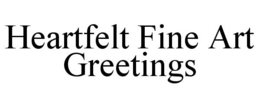 HEARTFELT FINE ART GREETINGS trademark