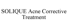 SOLIQUE ACNE CORRECTIVE TREATMENT trademark