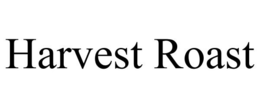 HARVEST ROAST trademark