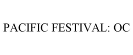 PACIFIC FESTIVAL: OC trademark