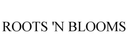 ROOTS 'N BLOOMS trademark