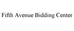FIFTH AVENUE BIDDING CENTER trademark