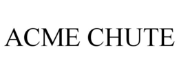 ACME CHUTE trademark