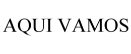 AQUI VAMOS trademark