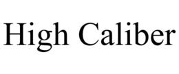 HIGH CALIBER trademark