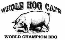 WHOLE HOG CAFÉ WORLD CHAMPION BBQ trademark