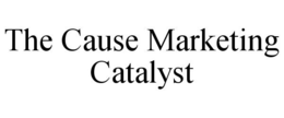 THE CAUSE MARKETING CATALYST trademark