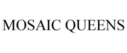 MOSAIC QUEENS trademark