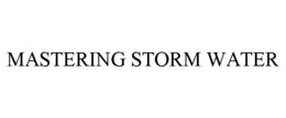 MASTERING STORM WATER trademark