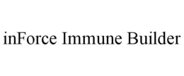 INFORCE IMMUNE BUILDER trademark