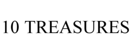 10 TREASURES trademark