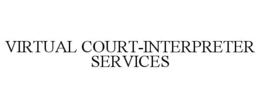 VIRTUAL COURT-INTERPRETER SERVICES trademark