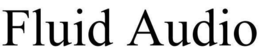 FLUID AUDIO trademark