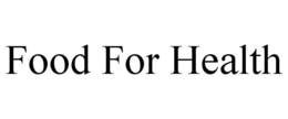 FOOD FOR HEALTH trademark