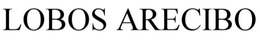 LOBOS  ARECIBO trademark