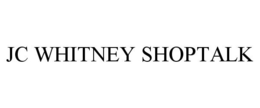 JC WHITNEY SHOPTALK trademark