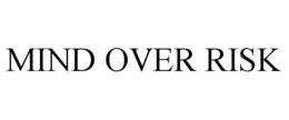 MIND OVER RISK trademark