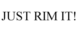 JUST RIM IT! trademark