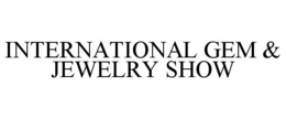 INTERNATIONAL GEM & JEWELRY SHOW trademark