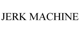 JERK MACHINE trademark