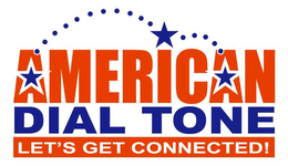AMERICAN DIAL TONE LET'S GET CONNECTED! trademark