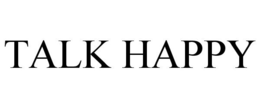 TALK HAPPY trademark
