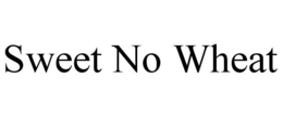 SWEET NO WHEAT trademark
