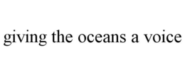 GIVING THE OCEANS A VOICE trademark