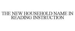 THE NEW HOUSEHOLD NAME IN READING INSTRUCTION trademark