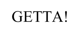 GETTA! trademark