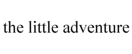 THE LITTLE ADVENTURE trademark