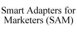 SMART ADAPTERS FOR MARKETERS (SAM) trademark