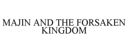 MAJIN AND THE FORSAKEN KINGDOM trademark