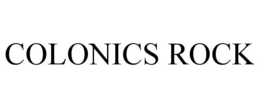 COLONICS ROCK trademark