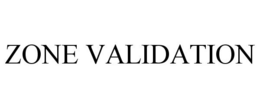 ZONE VALIDATION trademark