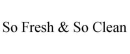 SO FRESH & SO CLEAN trademark