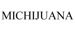 MICHIJUANA trademark