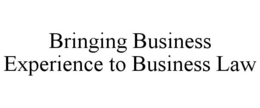 BRINGING BUSINESS EXPERIENCE TO BUSINESS LAW trademark