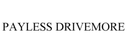 PAYLESS DRIVEMORE trademark