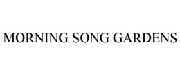 MORNING SONG GARDENS trademark