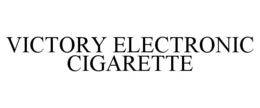 VICTORY ELECTRONIC CIGARETTE trademark