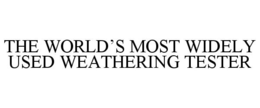 THE WORLD'S MOST WIDELY USED WEATHERING TESTER trademark