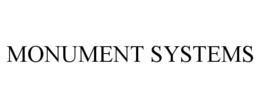 MONUMENT SYSTEMS trademark