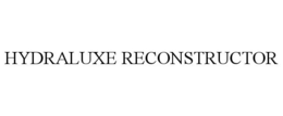 HYDRALUXE RECONSTRUCTOR trademark