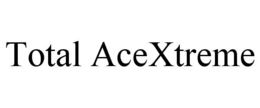 TOTAL ACEXTREME trademark
