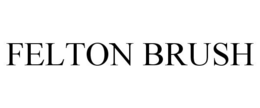 FELTON BRUSH trademark